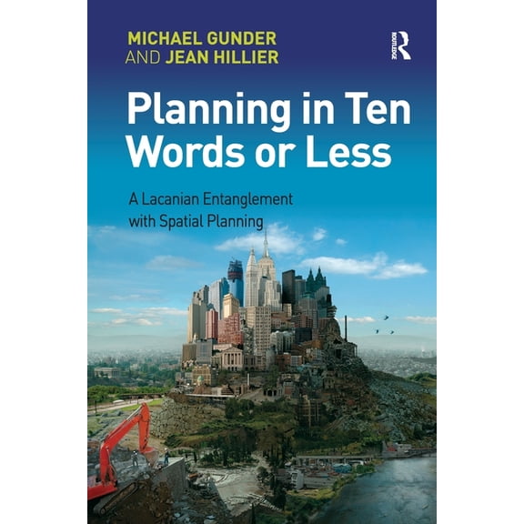 Planning in Ten Words or Less: A Lacanian Entanglement with Spatial Planning, (Paperback)