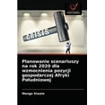 thumbnail image 1 of Planowanie scenariuszy na rok 2020 dla wzmocnienia pozycji gospodarczej Afryki Poludniowej (Paperback), 1 of 1