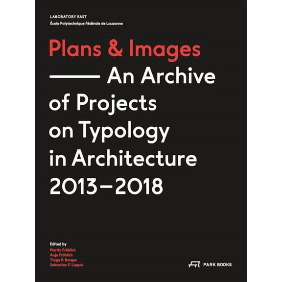 Plans and Images : An Archive of Projects on Typology in Architecture 20132018 (Paperback)