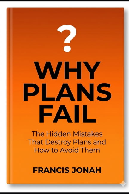 Plans to Reality Why Plans Fail: The Hidden Mistakes That Destroy Plans and How to Avoid Them, Book 1, (Paperback)