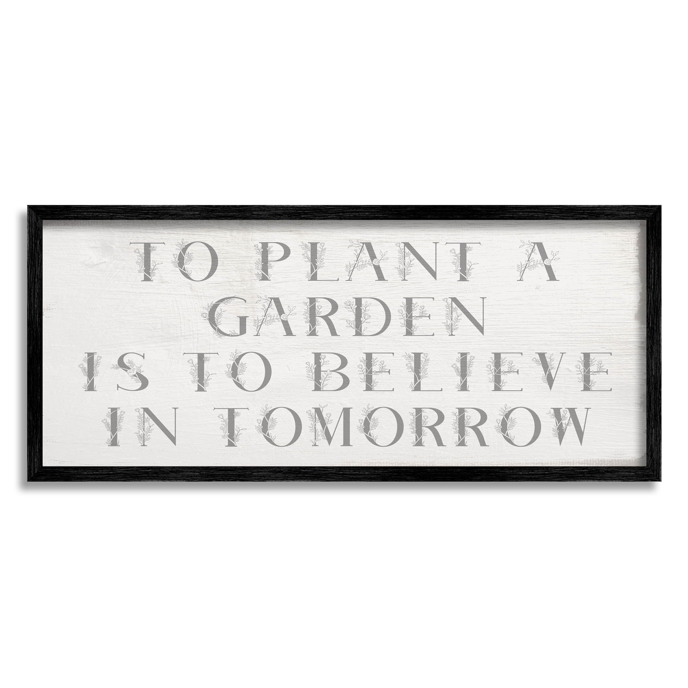 Plant A Garden Believe In Tomorrow Phrase Inspirational Graphic Art Black Framed Art Print Wall Art