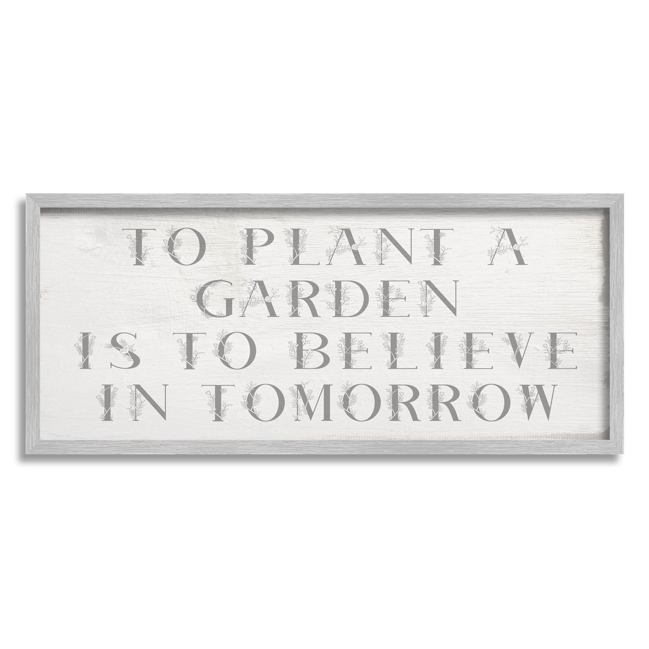 Plant A Garden Believe In Tomorrow Phrase Inspirational Graphic Art Gray Framed Art Print Wall Art