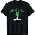 thumbnail image 1 of Plant A Tree Earth Day Tree Hugger Beautiful Gift T-Shirt, 1 of 5