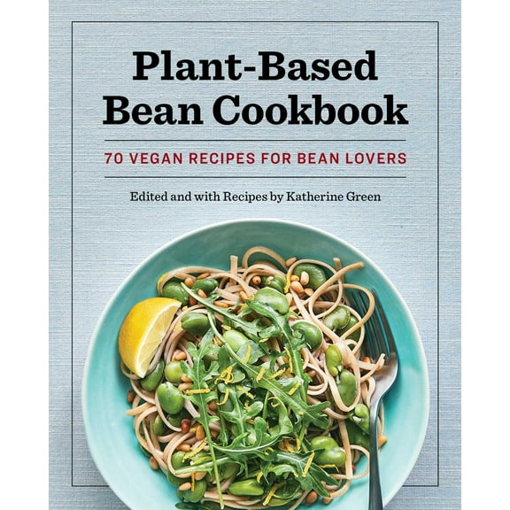 Plant-Based Bean Cookbook : 70 Vegan Recipes for Bean Lovers (Paperback)