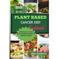 thumbnail image 1 of Plant-Based Cancer Diet Cookbook: Super Easy and Tasty Plant-Powered Recipes to Reverse Cancer (Paperback), 1 of 1