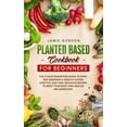 thumbnail image 1 of Plant Based Cookbook for Beginners: The 21 Days Transition Plan to Start and Maintain a Healthy Eating Lifestyle. Easy a, 1 of 1