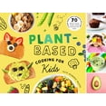 thumbnail image 1 of Plant-Based Cooking for Kids: A Plant-Based Family Cookbook with Over 70 Whole-Food, Plant-Based Recipes for Kids, (Hardcover), 1 of 1