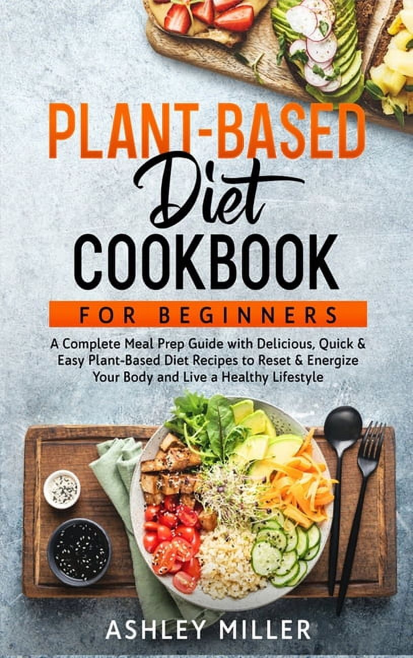 Plant Based Diet Cookbook For Beginners - Walmart.com