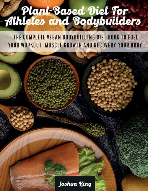 Vegan Cookbook Plant-Based Diet For Athletes and Bodybuilders: The ...