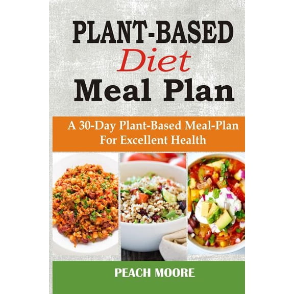 Plant-Based Diet Meal Plan: A 30-Day Plant-Based Meal-Plan For Better Health, (Paperback)
