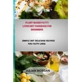 thumbnail image 1 of Plant-Based Fatty Liver Diet Cookbook for Beginners: Simple But Delicious Recipes for Fatty Liver, (Paperback), 1 of 1