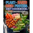 thumbnail image 1 of Plant-Based High-Protein Diet Cookbook : 30-Day Vegan Bodybuilding Meal Plan for Vegetarian Athletes, Bodybuilders, Fitness and Sports Enthusiast. (Paperback), 1 of 1