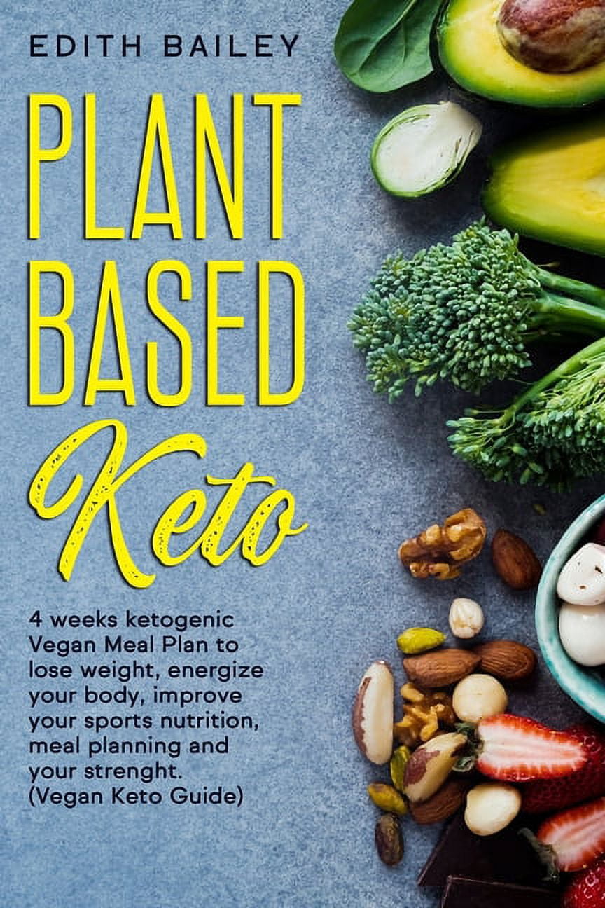 Plant Based Keto: 4 weeks ketogenic Vegan Meal Plan to lose weight