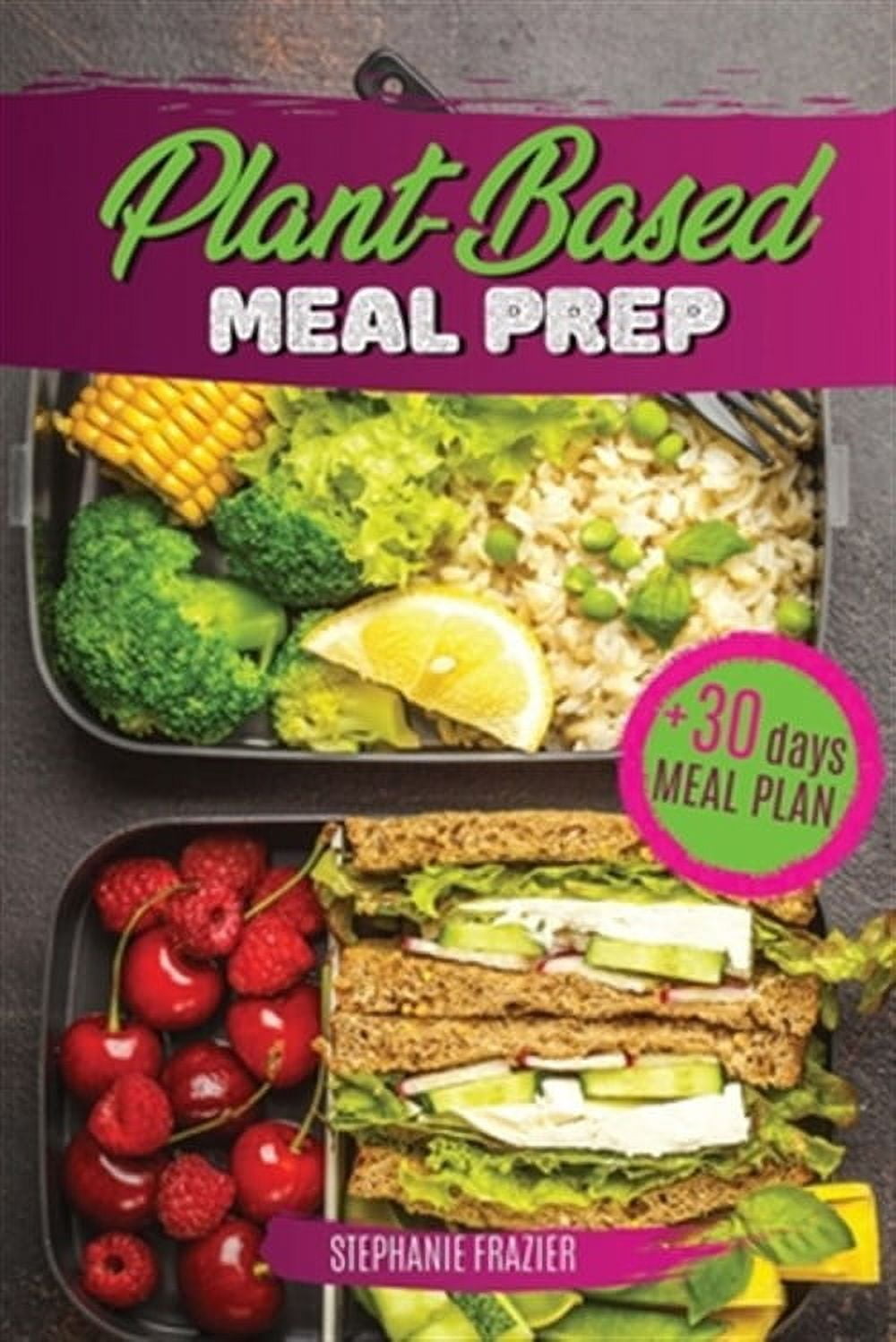 Plant Based Meal Prep: High-Protein whole food Recipes (vegan ...