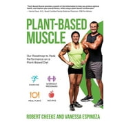 Plant-Based Muscle: Our Roadmap to Peak Performance on a Plant-Based Diet (Paperback)
