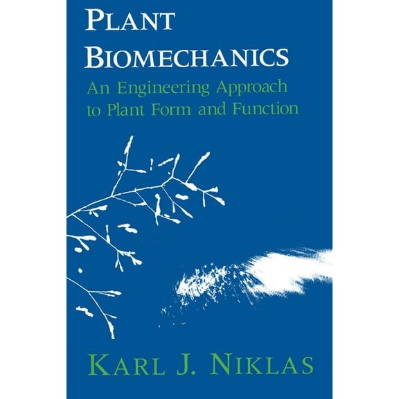 Plant Biomechanics: An Engineering Approach to Plant Form and Function, (Paperback)