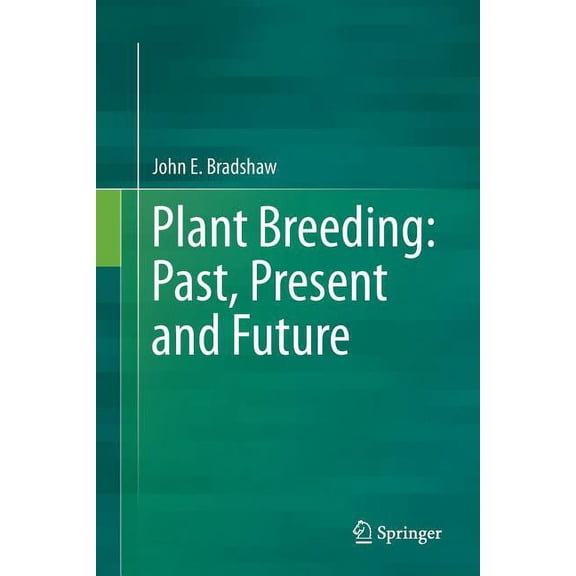 Plant Breeding: Past, Present and Future, (Paperback)
