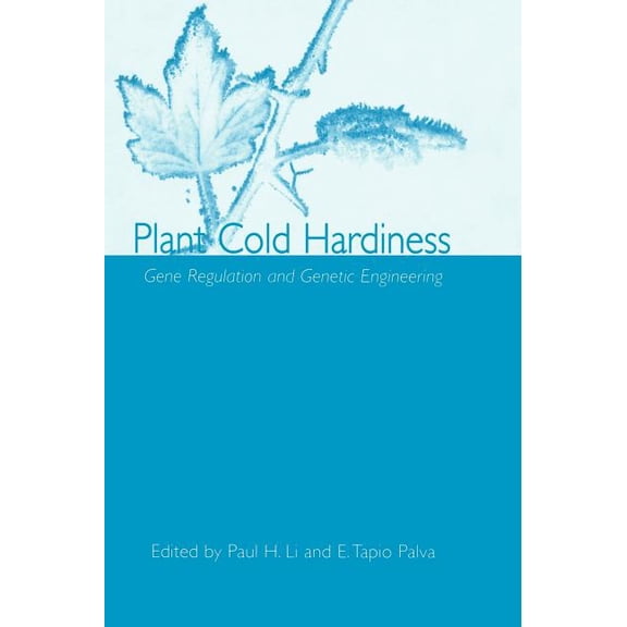 Plant Cold Hardiness: Gene Regulation and Genetic Engineering, (Hardcover)