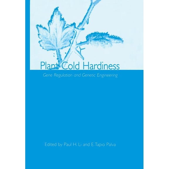 Plant Cold Hardiness: Gene Regulation and Genetic Engineering, (Paperback)