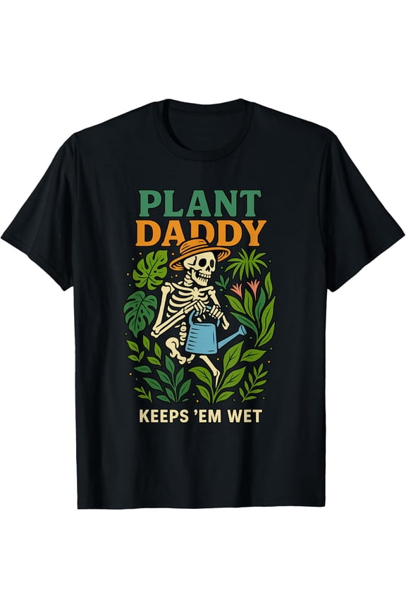 Plant Daddy Keeps Em Wet Funny for Gardeners Houseplant Dad Mens T-Shirt