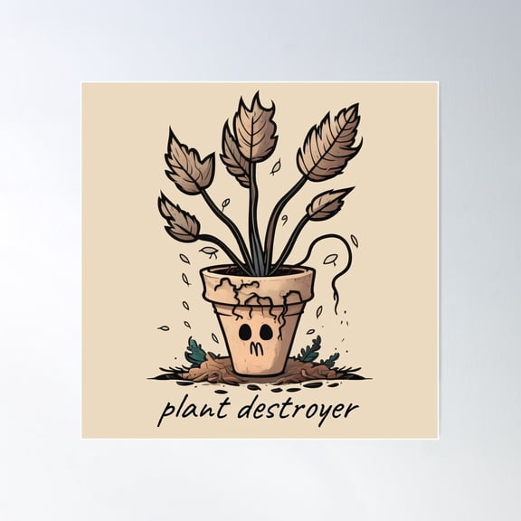 Plant Destroyer, Sad Plant Poster Wall Art, Modern Wall Decor For Living Room Bedroom, 12x18 UNFRAMED