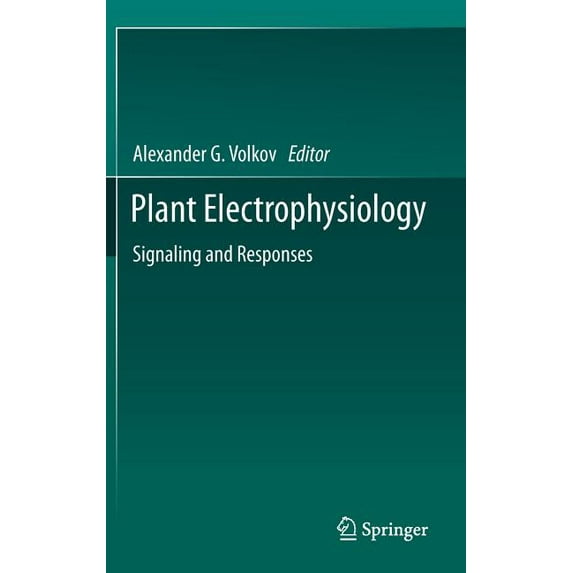 Plant Electrophysiology: Signaling and Responses, (Hardcover)