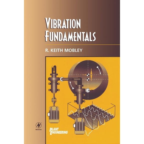 Plant Engineering Maintenance (Hardback) Vibration Fundamentals, (Paperback)