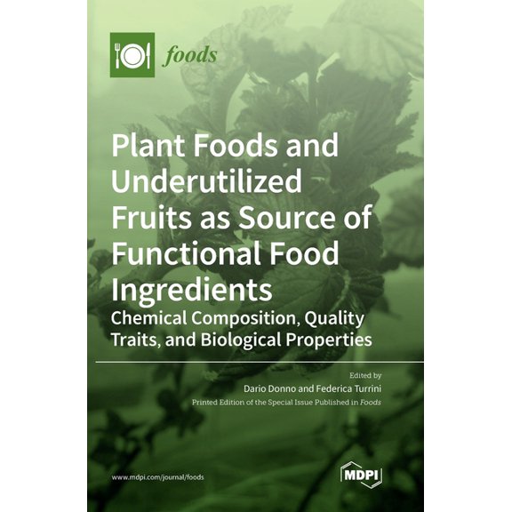 Plant Foods and Underutilized Fruits as Source of Functional Food Ingredients: Chemical Composition, Quality Traits, and, (Hardcover)