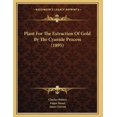 thumbnail image 1 of Plant For The Extraction Of Gold By The Cyanide Process (1895) (Paperback), 1 of 1