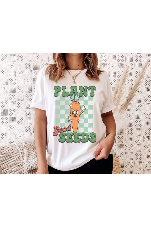 Plant Good Seeds Shirt, Cute Retro Gardening Shirt, Gardener Gift, Gardener Shirts, Farmer Shirt, Farm Tee, Vegetable Shirt, Gardening Gifts TSHIRT All Size S-5XL