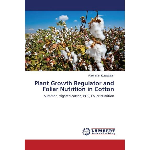 Plant Growth Regulator and Foliar Nutrition in Cotton (Paperback)