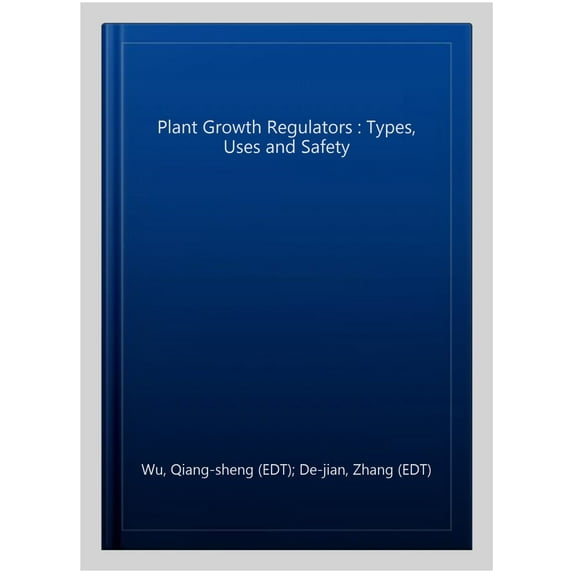 Plant Growth Regulators : Types, Uses and Safety