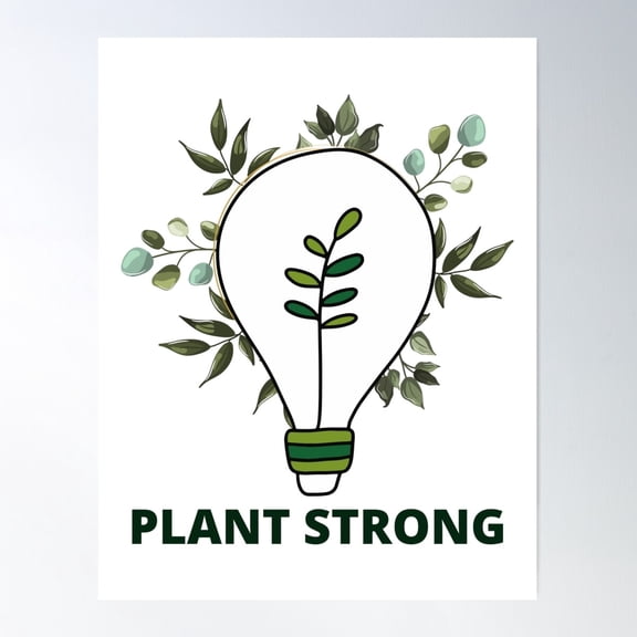 Plant In A Lightbulb - Plant Strong Poster Wall Art, Modern Wall Decor For Living Room Bedroom, 12x18 UNFRAMED
