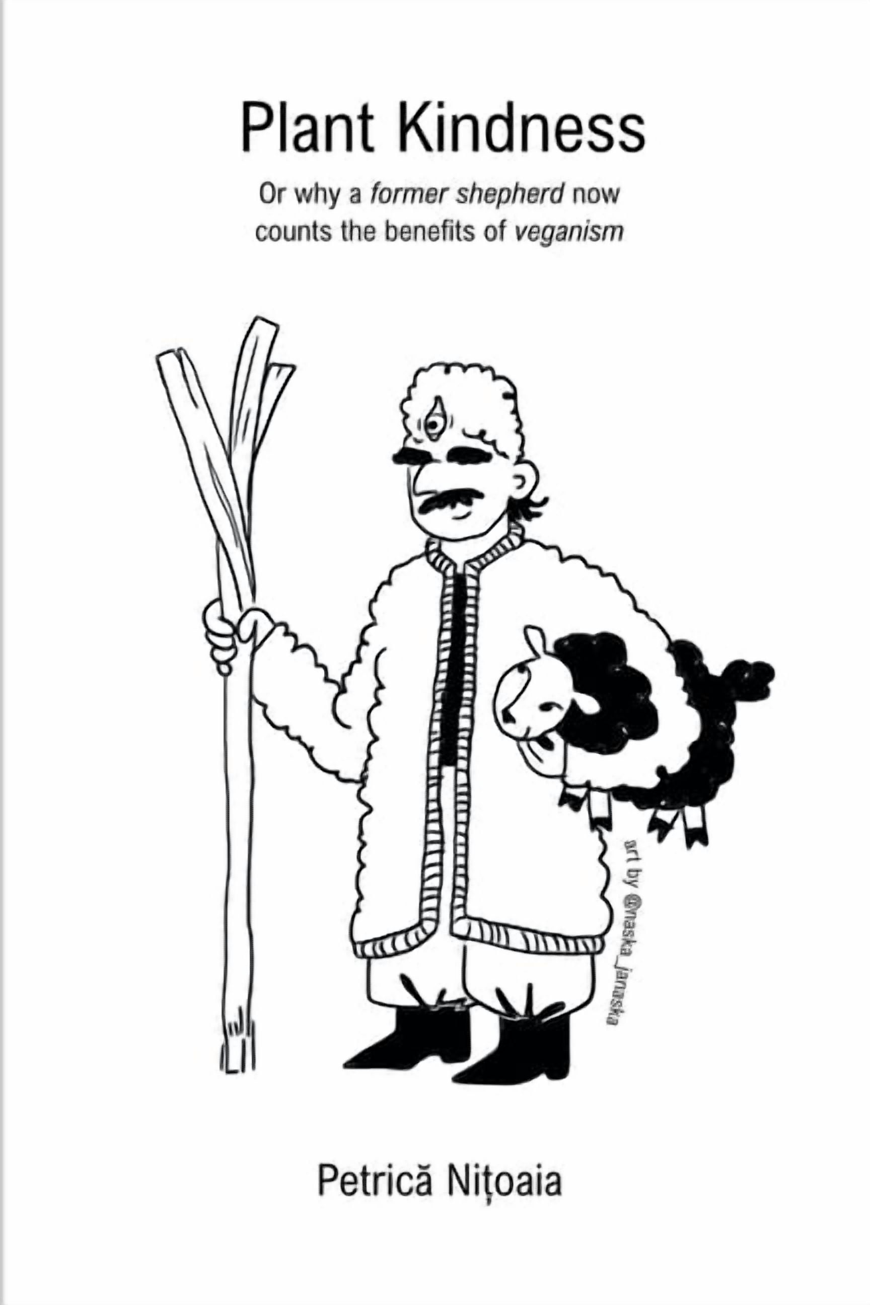 Plant Kindness, or Why a Former Shepherd Now Counts the Benefits of Veganism, (Paperback)