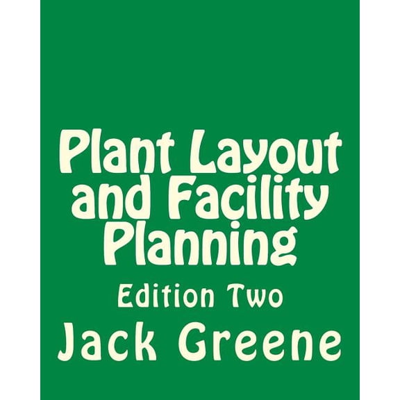 Plant Layout and Facility Planning: Edition Two (Paperback)