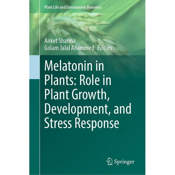 Plant Life and Environment Dynamics Melatonin in Plants: Role in Plant Growth, Development, and Stress Response, (Hardcover)