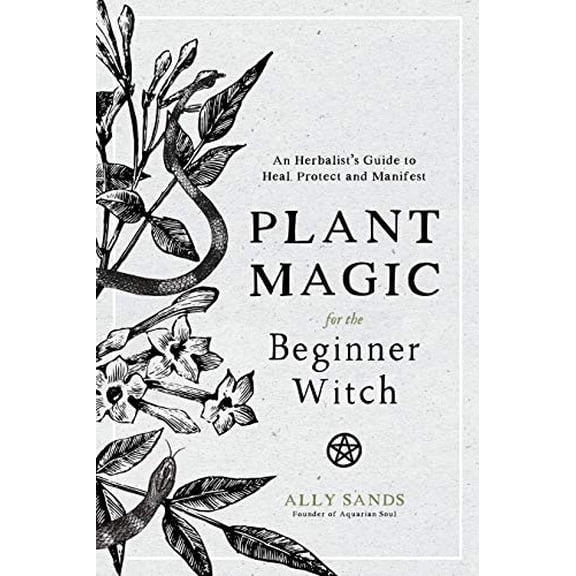 Pre-Owned Plant Magic for the Beginner Witch: An Herbalist's Guide to Heal, Protect and Manifest (Hardcover) 1645670031 9781645670032
