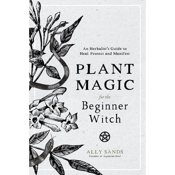 Pre-Owned Plant Magic for the Beginner Witch: An Herbalist's Guide to Heal, Protect and Manifest (Hardcover) 1645670031 9781645670032