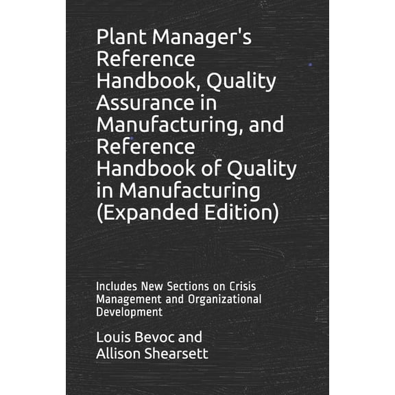 Louis Bevoc Educational and Informationa Plant Manager's Reference Handbook, Quality Assurance in Manufacturing, and Reference Handbook of Quality in Manufacturi, (Paperback)