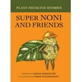 thumbnail image 1 of Plant Medicine Stories Super Noni and Friends, (Hardcover), 1 of 2