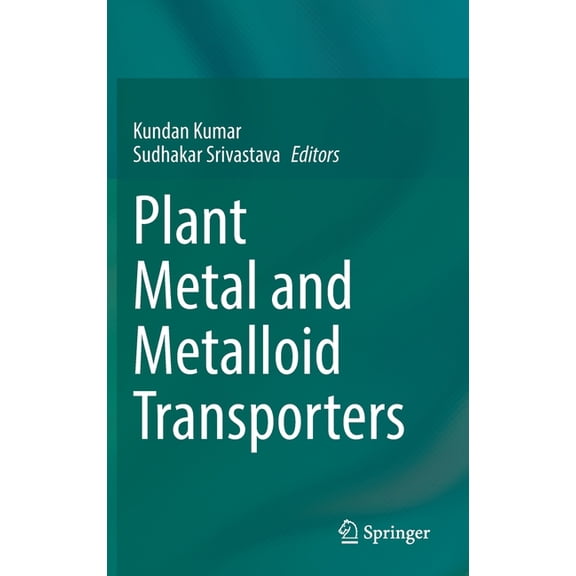 Plant Metal and Metalloid Transporters, (Hardcover)