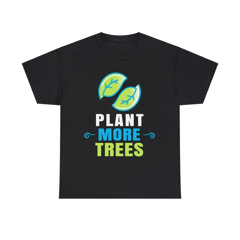 Plant Trees T-Shirt Tree Hugger Earth Day Arbor Day Shirt Plant Trees T-Shirt Tree Hugger Earth Day Arbor Day Shirt