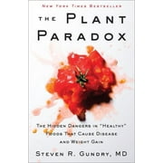 M D GUNDRY Plant Paradox: The Hidden Dangers in Healthy Foods That Cause Disease and Weight Gain