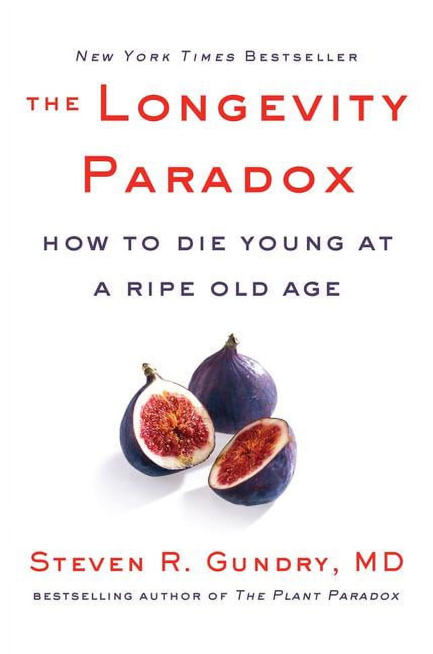 Plant Paradox The Longevity Paradox: How to Die Young at a Ripe Old Age, Book 4, (Hardcover)