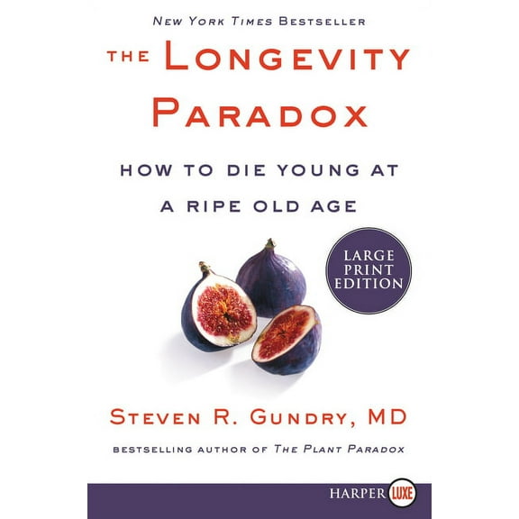 Plant Paradox The Longevity Paradox: How to Die Young at a Ripe Old Age, Book 4, (Paperback)