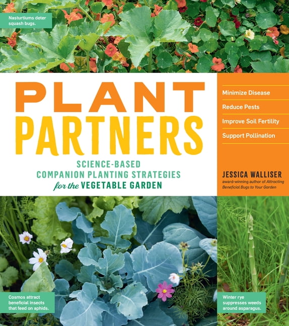 JESSICA WALLISER; JEFF GILLMAN Plant Partners : Science-Based Companion Planting Strategies for the Vegetable Garden (Paperback)