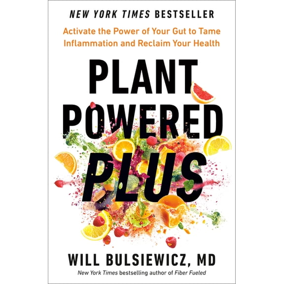 Plant Powered Plus: Activate the Power of Your Gut to Tame Inflammation and Reclaim Your Health, (Hardcover)
