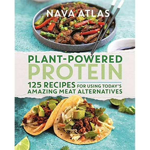 Pre-Owned Plant-Powered Protein: 125 Recipes for Using Today's Amazing Meat Alternatives (Hardcover) 1538718731 9781538718735