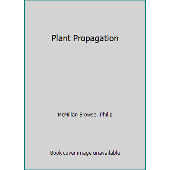 Pre-Owned Plant Propagation (The Simon and Schuster Step-by-Step Encyclopedia of Practical Gardening) (Unknown) 0855331461 9780855331467