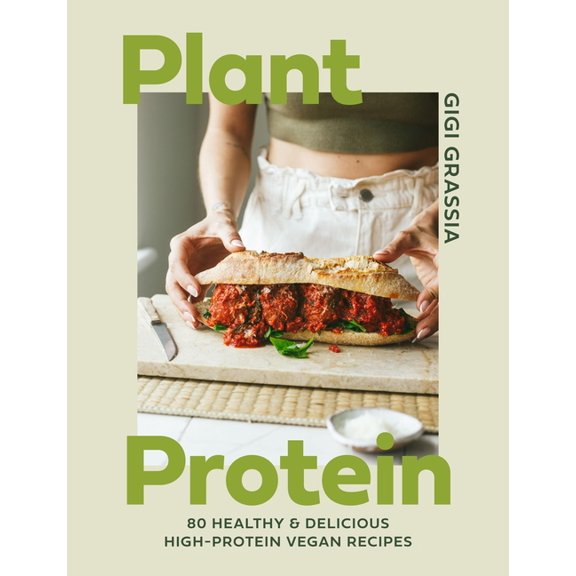Plant Protein: 80 Quick and Delicious High-Protein Vegan Recipes Packed with Healthy Wholefoods, (Hardcover)